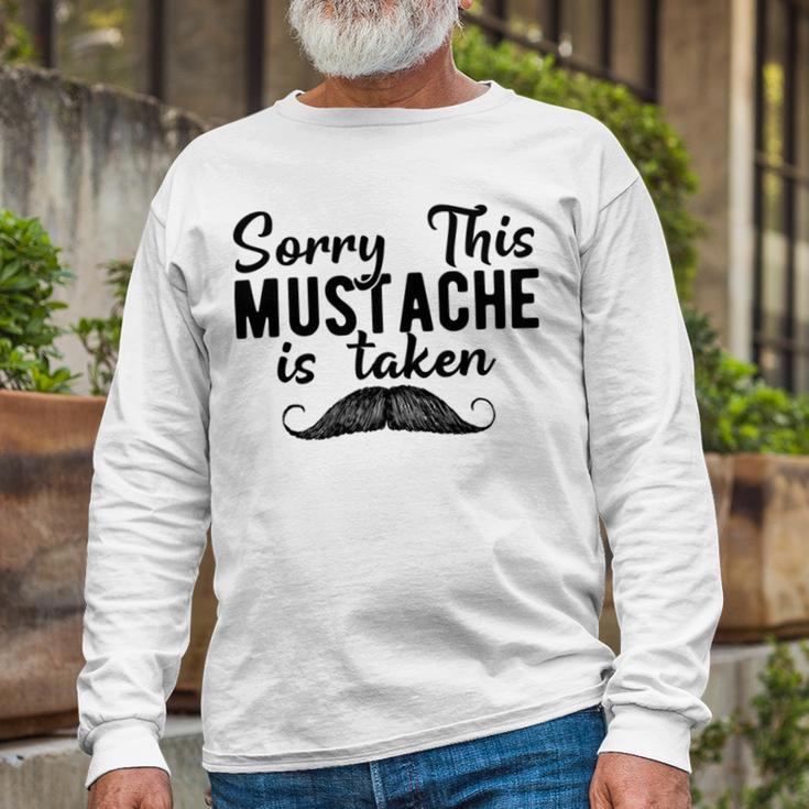 Sorry This Mustache Taken Fuuny Unisex Long Sleeve Gifts for Old Men