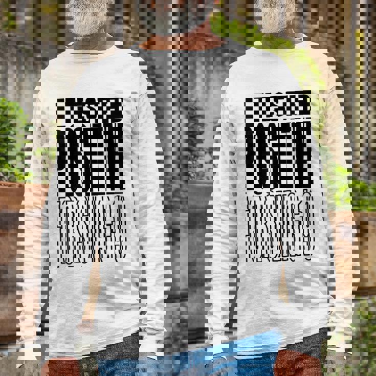 I Tested Positive For Swag-19 Long Sleeve T-Shirt Gifts for Old Men I Tested Positive For Swag-19 Long Sleeve T-Shirt Gifts for Old Men