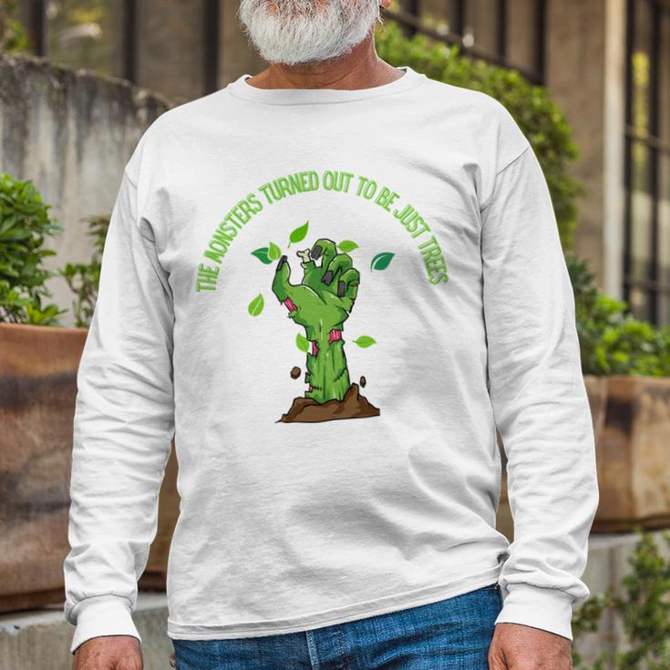 The Monsters Turned Out To Be Just Trees Hand Monster Unisex Long Sleeve Gifts for Old Men