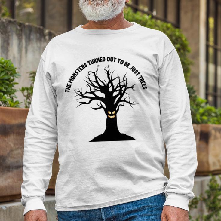 The Monsters Turned Out To Be Just Trees Unisex Long Sleeve Gifts for Old Men