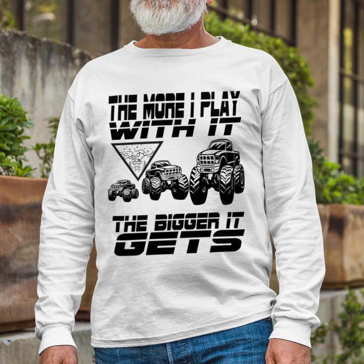 The More I Play With It The Bigger It Gets Play Big Unisex Long Sleeve Gifts for Old Men