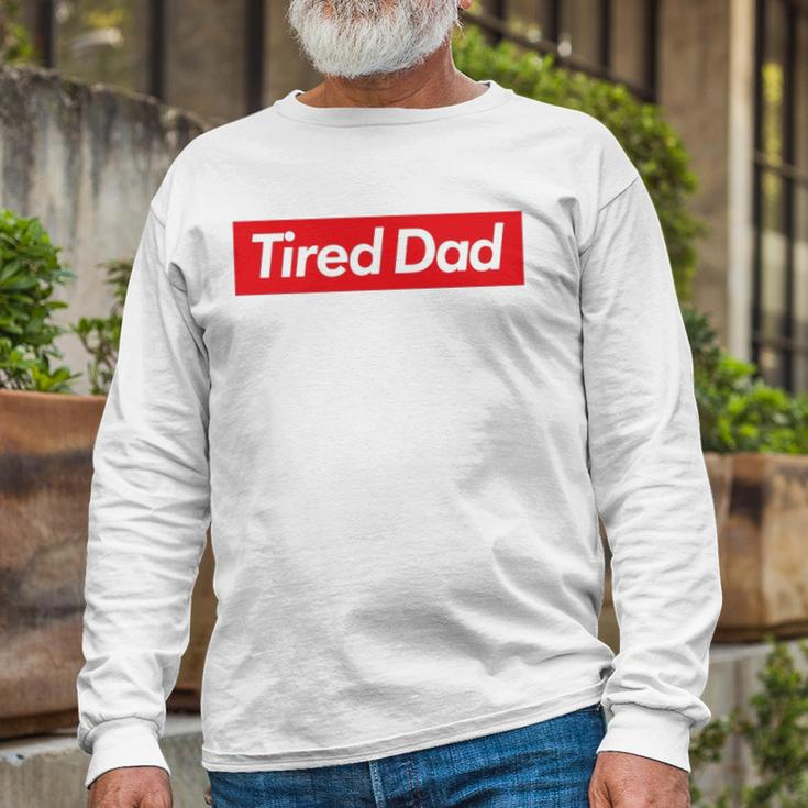 Tired Dad Fathers Day Long Sleeve T-Shirt T-Shirt Gifts for Old Men
