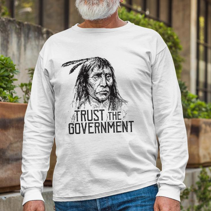 Trust The Government Native American Long Sleeve T-Shirt T-Shirt Gifts for Old Men