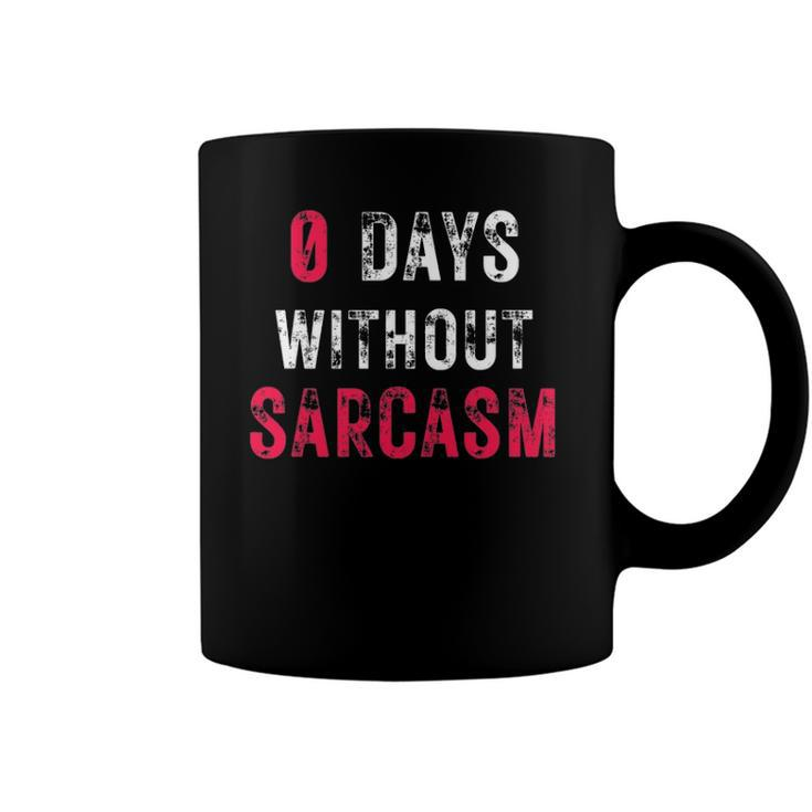 0 Days Without Sarcasm - Funny Sarcastic Graphic Coffee Mug