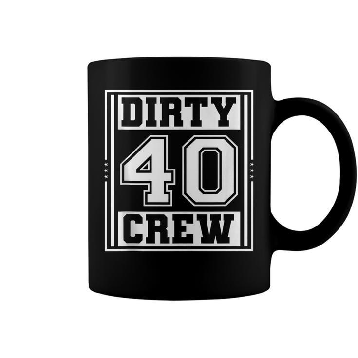 40Th Birthday Party Squad Dirty 40 Crew Birthday Matching  Coffee Mug