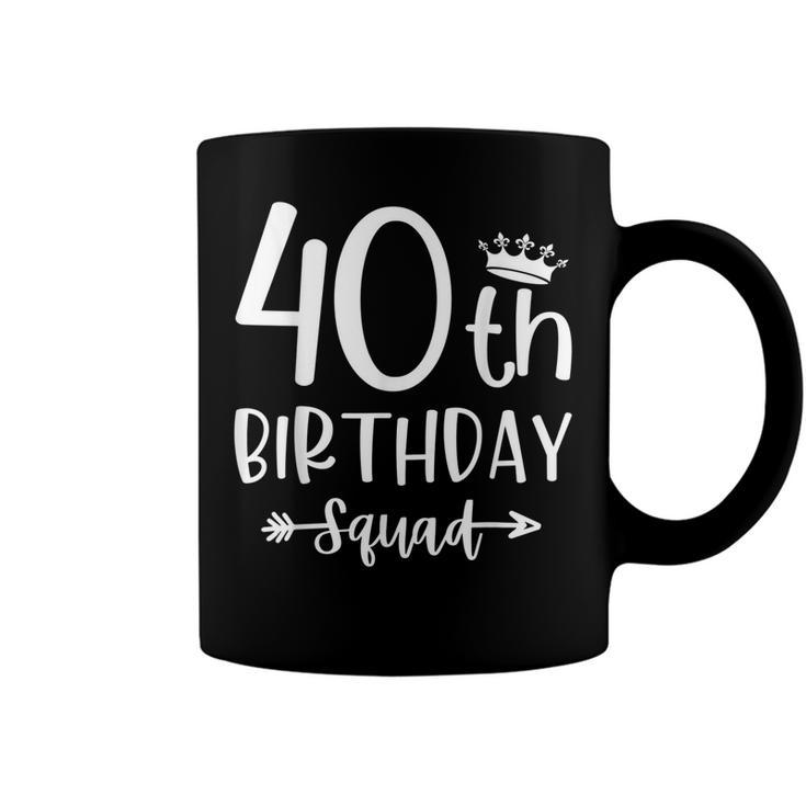 40Th Birthday Squad 40Th Birthday Party Forty Years Old  Coffee Mug