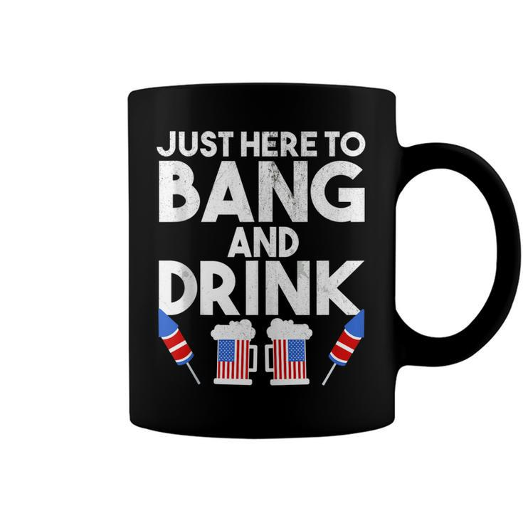 4Th Of July Drinking And Fireworks Just Here To Bang & Drink  Coffee Mug