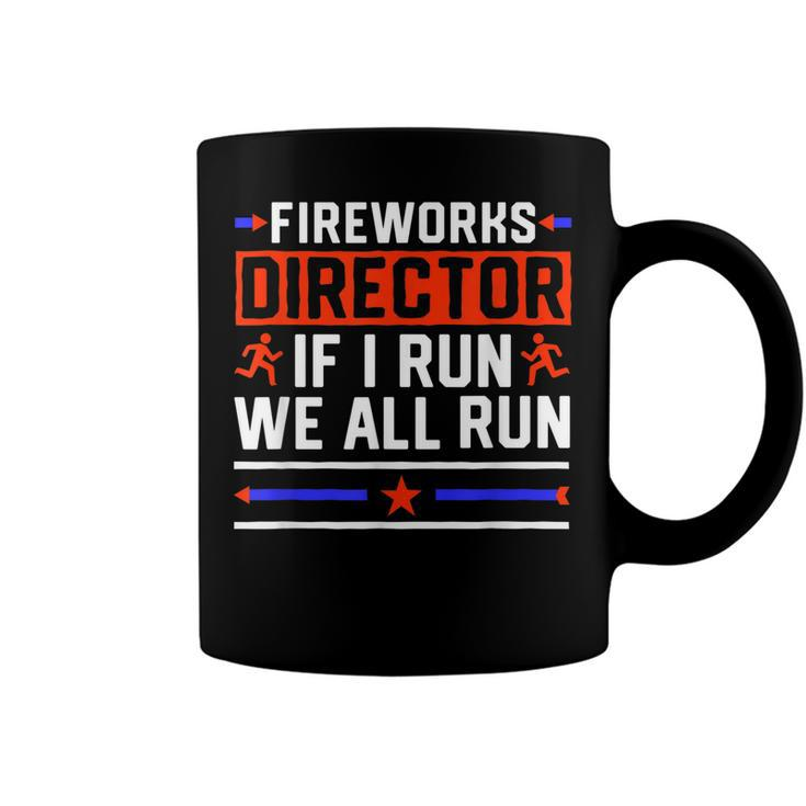 4Th Of July  Fireworks Director If I Run We All You Run  Coffee Mug