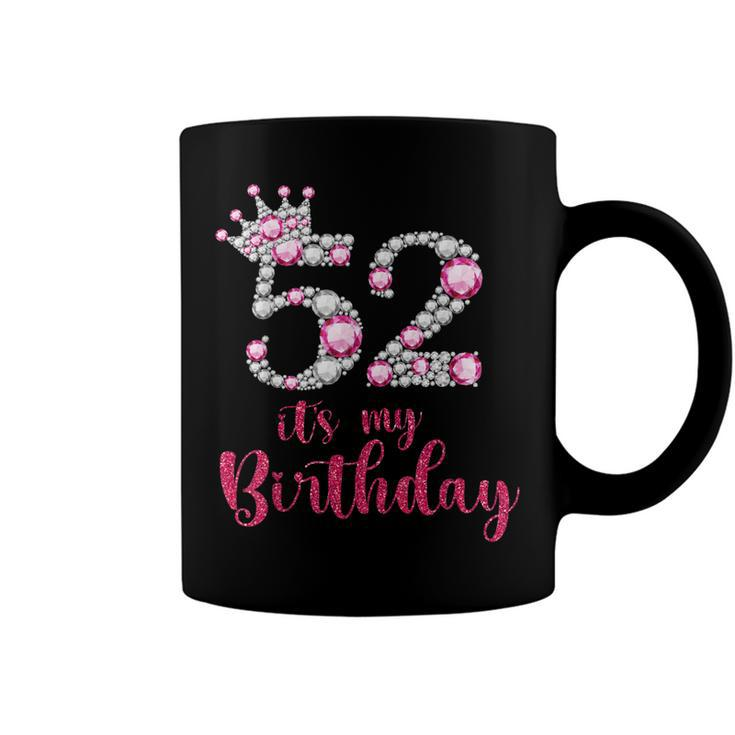 52 Its My Birthday 52Nd Birthday 52 Years Old Bday  Coffee Mug