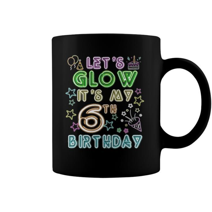 6 Years Old Lets Glow Party Its My 6Th Birthday Coffee Mug