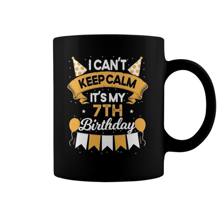 7 Years Old I Cant Keep Calm Its My 7Th Birthday Coffee Mug