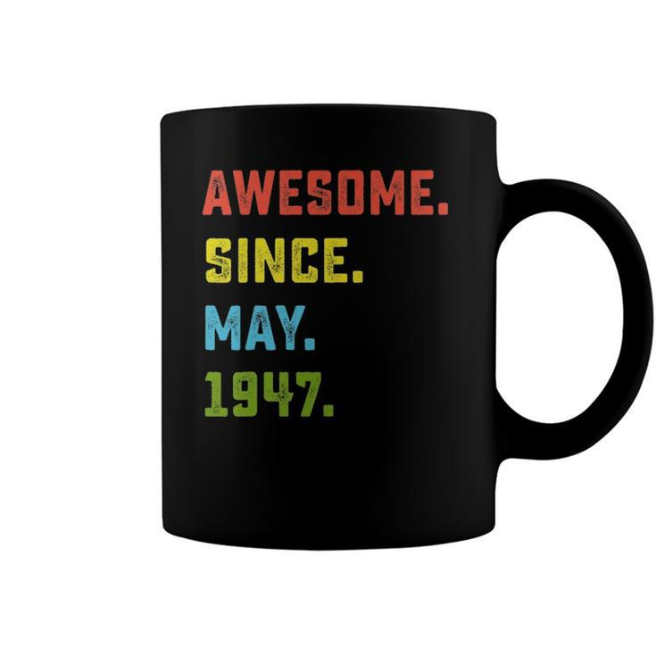 75Th Birthday Gift Awesome Since May 1947 75 Years Old Coffee Mug