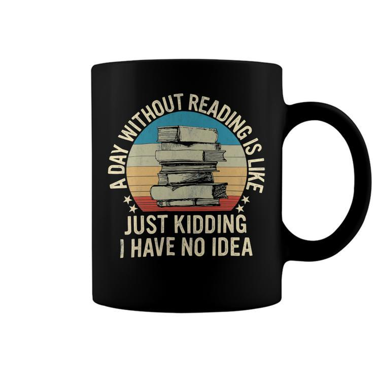 A Day Without Reading Is Like Book Lover Book Nerd Librarian 10Xa1 Coffee Mug