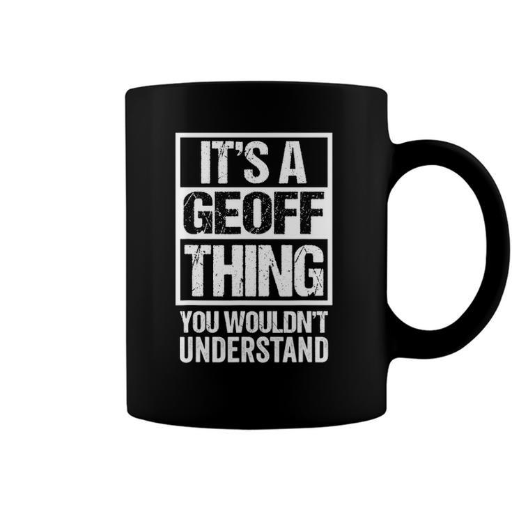 A Geoff Thing You Wouldnt Understand First Name Nickname Coffee Mug