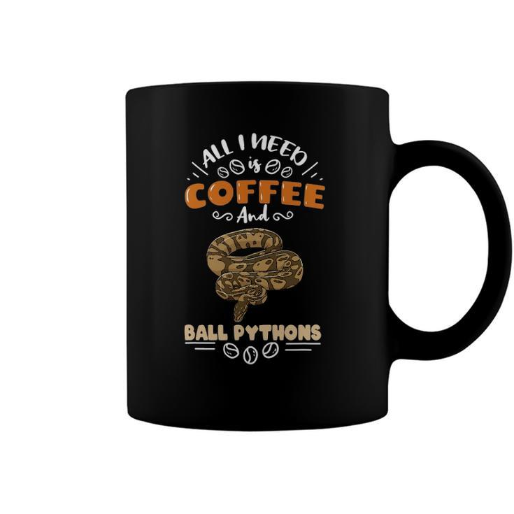 All I Need Is Coffee And Ball Pythons Coffee Mug