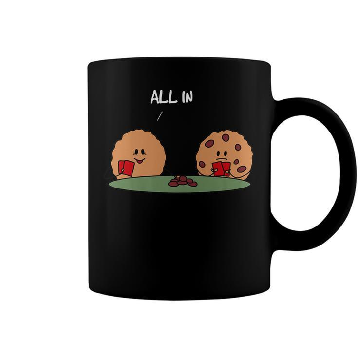 All In Cookie - Funny Chocolate Chip Poker  Coffee Mug