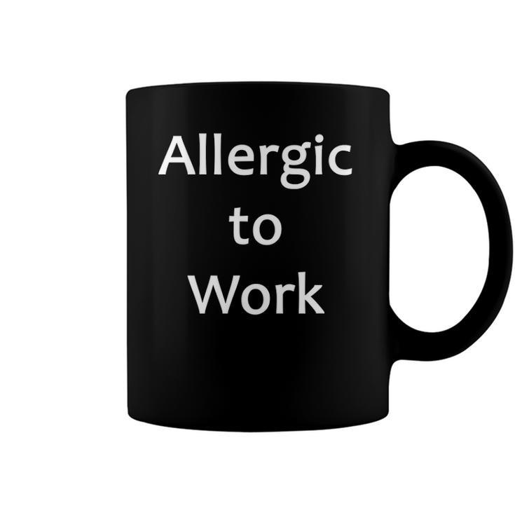 Allergic To Work Funny Tee Coffee Mug