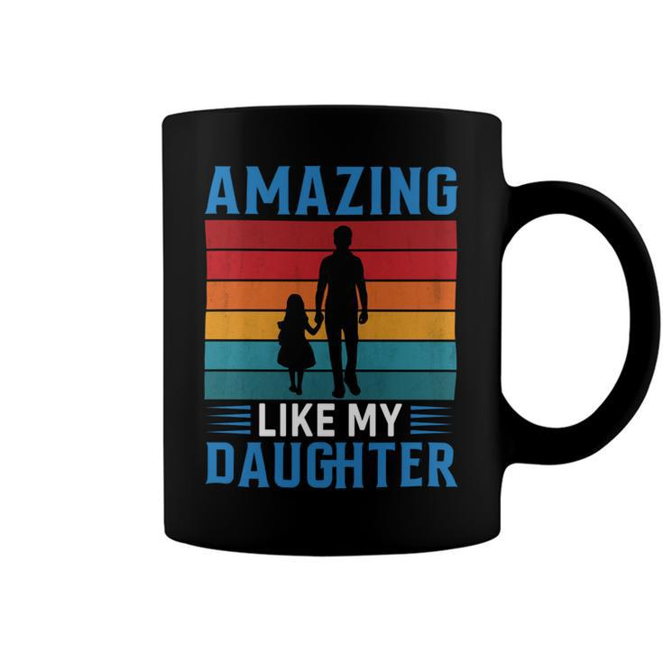 Amazing Like My Daughter Funny Fathers Day Gift Coffee Mug