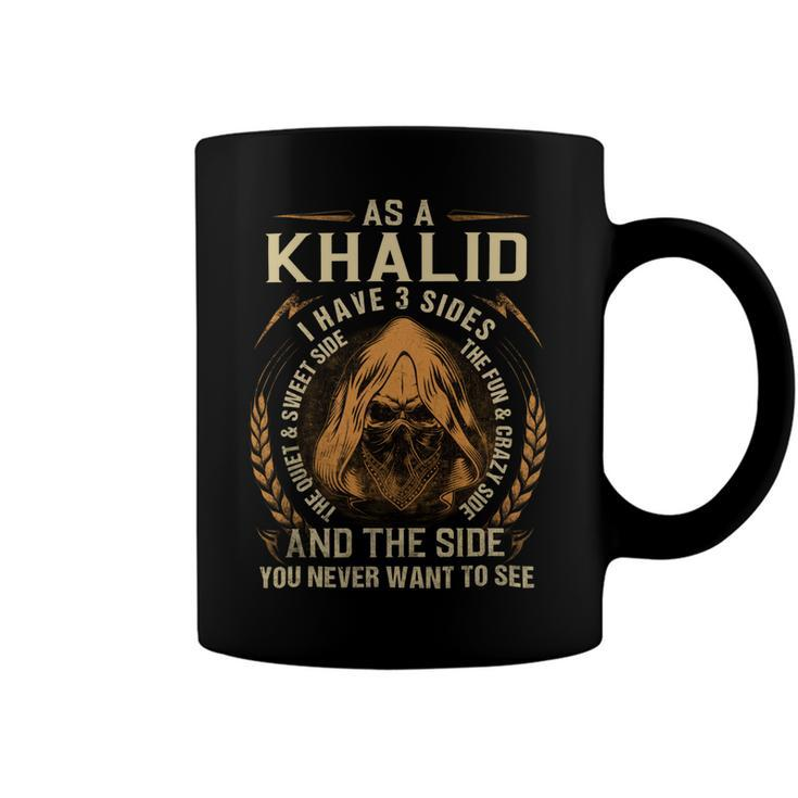 As A Khalid I Have A 3 Sides And The Side You Never Want To See Coffee Mug