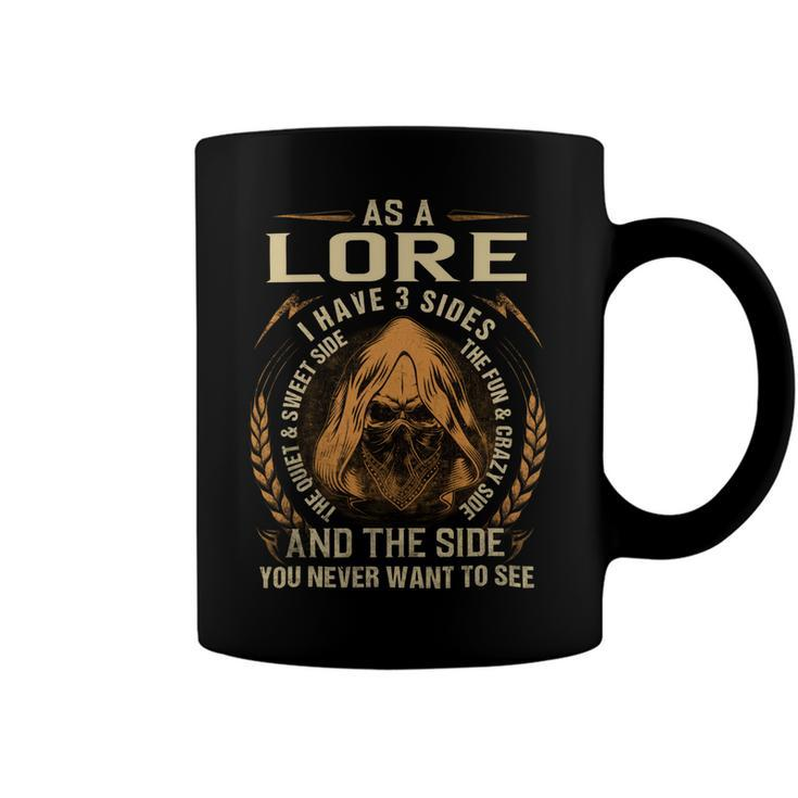 As A Lore I Have A 3 Sides And The Side You Never Want To See Coffee Mug