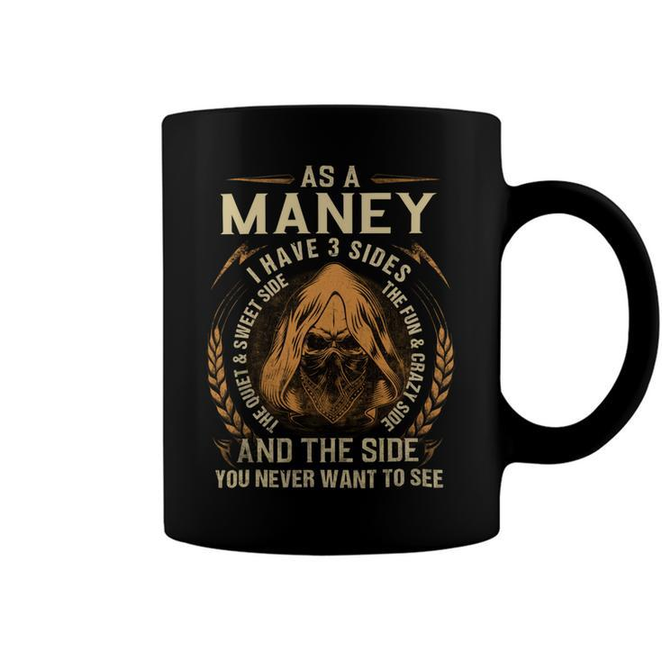 As A Maney I Have A 3 Sides And The Side You Never Want To See Coffee Mug