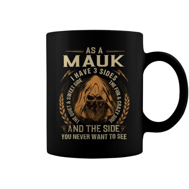As A Mauk I Have A 3 Sides And The Side You Never Want To See Coffee Mug