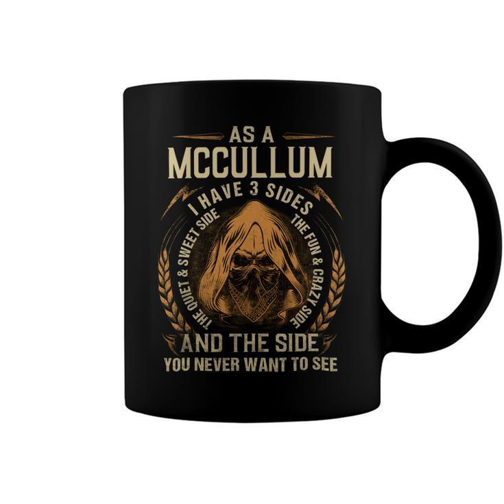 As A Mccullum I Have A 3 Sides And The Side You Never Want To See Coffee Mug