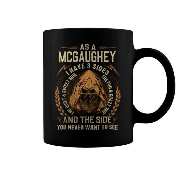 As A Mcgaughey I Have A 3 Sides And The Side You Never Want To See Coffee Mug