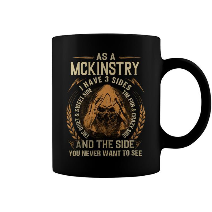 As A Mckinstry I Have A 3 Sides And The Side You Never Want To See Coffee Mug