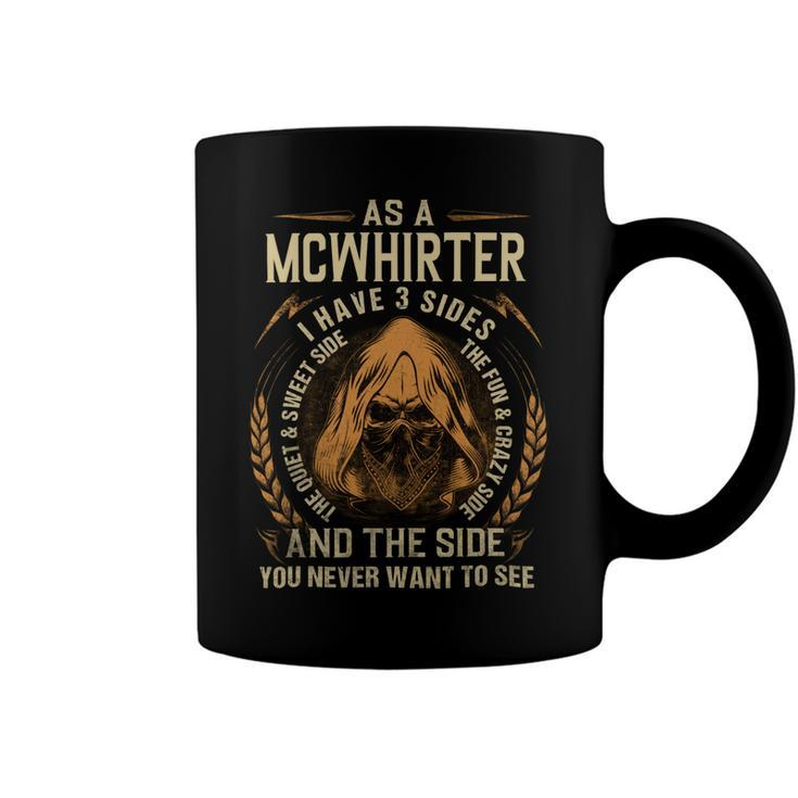 As A Mcwhirter I Have A 3 Sides And The Side You Never Want To See Coffee Mug