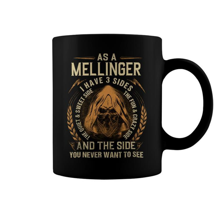 As A Mellinger I Have A 3 Sides And The Side You Never Want To See Coffee Mug