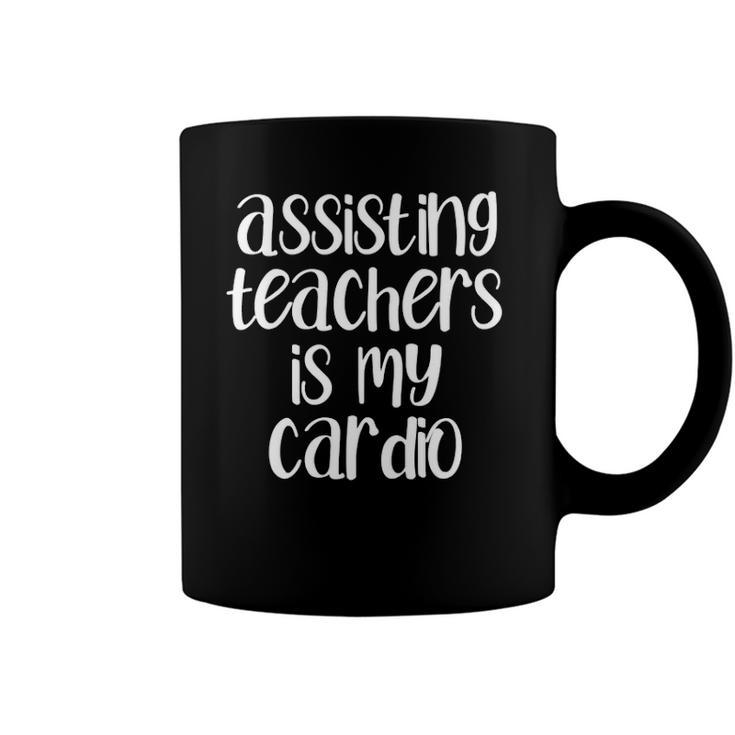 Assisting Teachers Is My Cardio Teachers Aide Coffee Mug