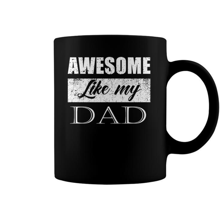 Awesome Like My Dad Fathers Day Gifts From Son & Daughter  Coffee Mug