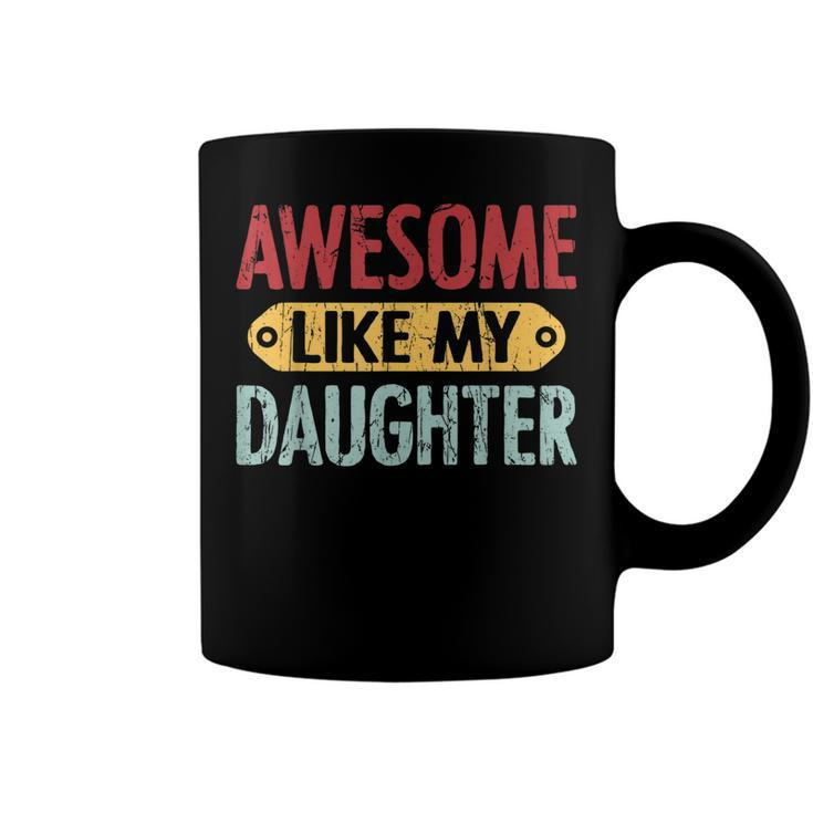 Awesome Like My Daughter Parents Day  V2 Coffee Mug