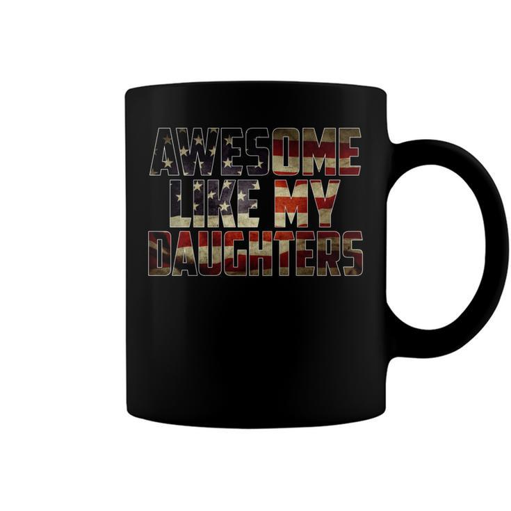 Awesome Like My Daughters 4Th July Flag Proud Dad Father Day  Coffee Mug