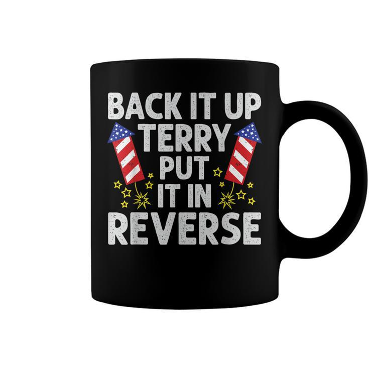 Back It Up Terry Put It In Reverse Funny 4Th Of July Coffee Mug