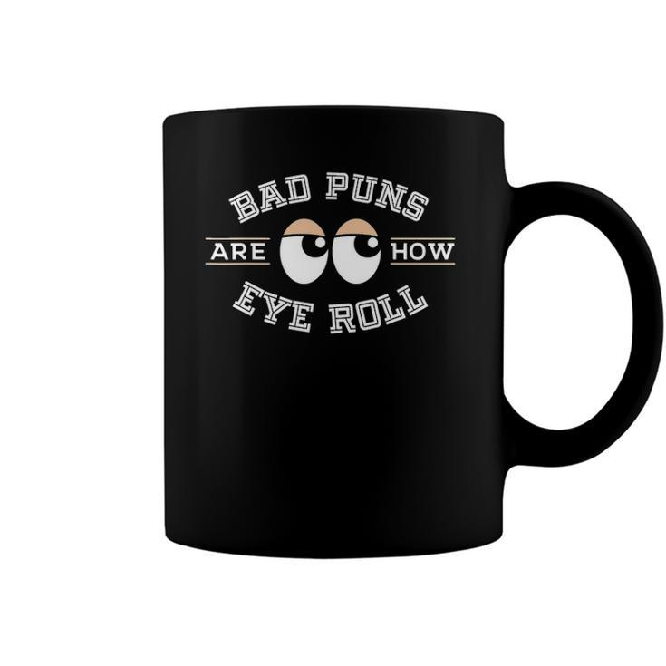Bad Puns Are How Eye Roll - Funny Bad Puns Coffee Mug