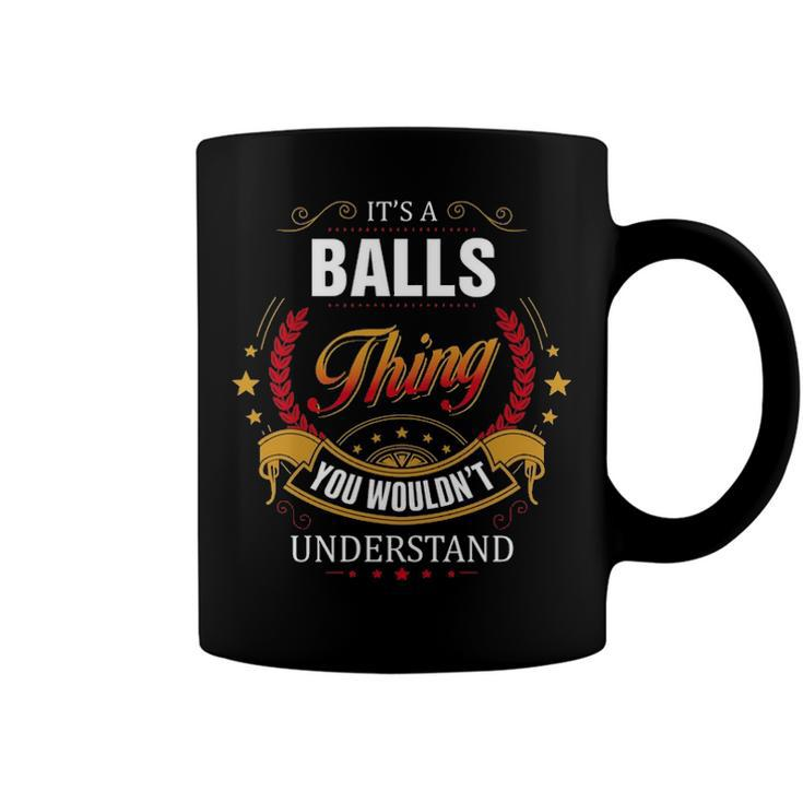 Balls Shirt Family Crest BallsShirt Balls Clothing Balls Tshirt Balls Tshirt Gifts For The Balls Coffee Mug