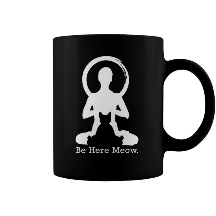 Be Here Meow Funny Cat Lovers With Love Yoga Gift Coffee Mug