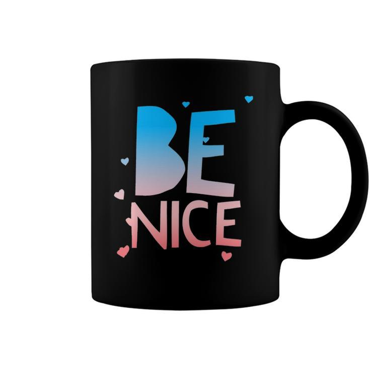 Be Nice Kindness Respect Love Good Vibes Harmony Friendship Coffee Mug