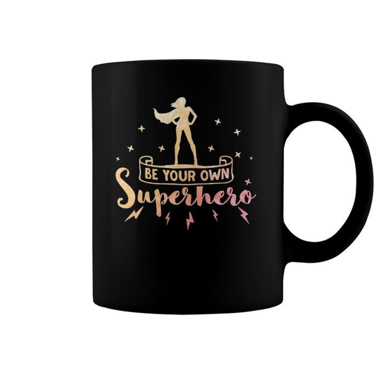Be Your Own Superhero Inspirational Women Empowerment Coffee Mug