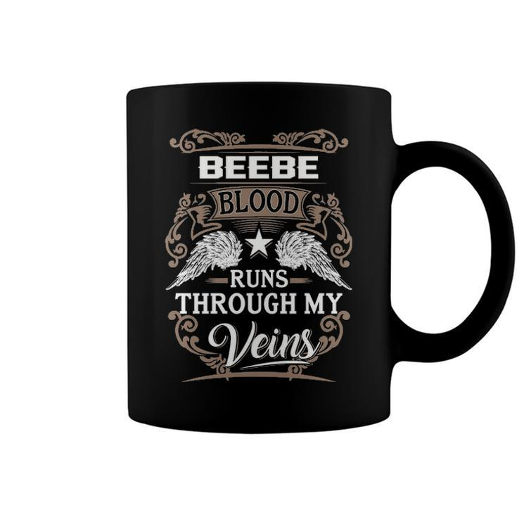 Beebe Name Gift Beebe Blood Runs Throuh My Veins Coffee Mug