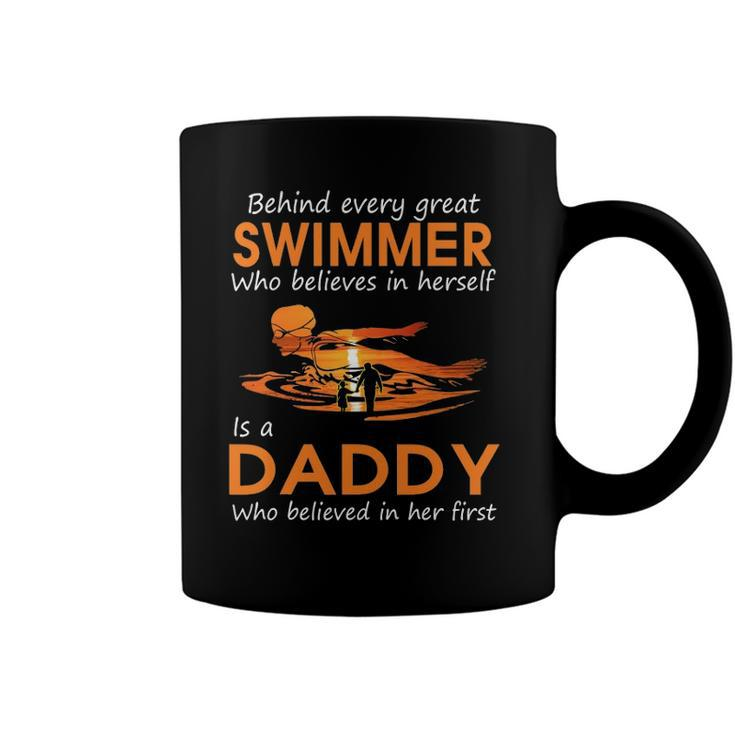 Behind Every Great Swimmer Who Believes In Herself Is Daddy Coffee Mug