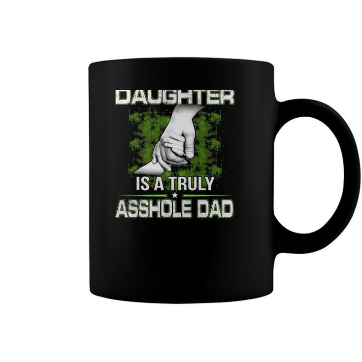 Behind Every Smartass Daughter Is A Truly Asshole Dad Fathers Day Coffee Mug
