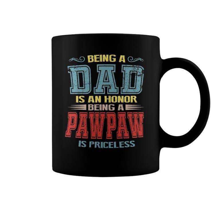 Being A Dad Is An Honor Being A Pawpaw Is Priceless Vintage Coffee Mug