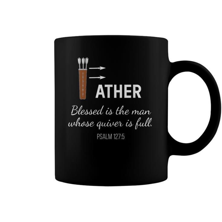 Blessed Man Dad Whose Quiver Is Full Fathers Day Coffee Mug
