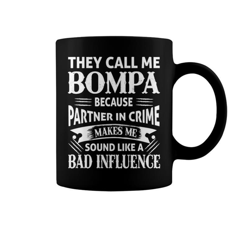 Bompa Grandpa Gift   They Call Me Bompa Because Partner In Crime Makes Me Sound Like A Bad Influence Coffee Mug