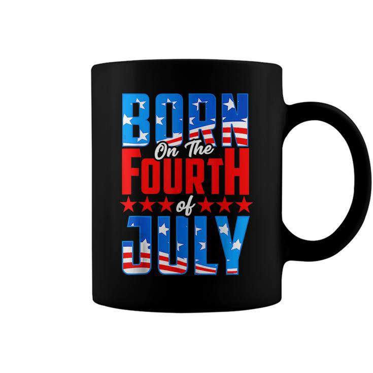 Born On The Fourth Of July 4Th Of July Birthday Patriotic  Coffee Mug