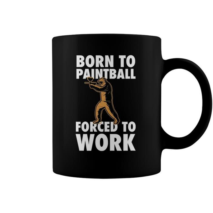 Born To Paintball Forced To Work Paintball Gift Player Funny Coffee Mug