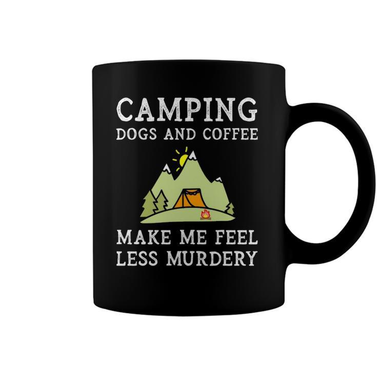 Camping Dogs Coffee Make Me Feel Less Murdery Camper Camp  Coffee Mug
